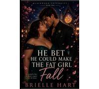 He Bet He Could Make the Fat Girl Fall: A Plus Size Romance: 1 (Blackwood University)