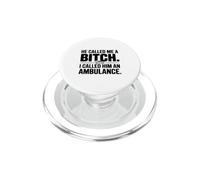 He Called Me a Bitch, I Called Him an Ambulance PopSockets PopGrip for MagSafe