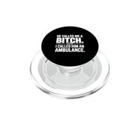 He Called Me a Bitch, I Called Him an Ambulance PopSockets PopGrip for MagSafe