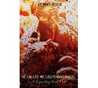 He Called Me Lieutenant Angel: A Love Song From War