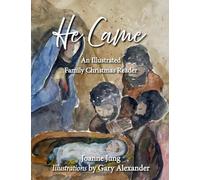 He Came: An Illustrated Family Christmas Reader