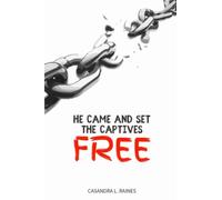 HE CAME AND SET THE CAPTIVES FREE