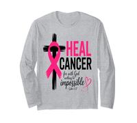 He Can Heal Cancer For With God Nothing Will Be Impossible Long Sleeve T-Shirt