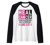 He Can Heal Cancer For With God Nothing Will Be Impossible Raglan Baseball Tee