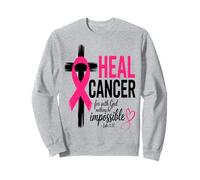He Can Heal Cancer For With God Nothing Will Be Impossible Sweatshirt