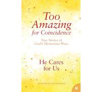 He Cares for Us: True Stories of God's Mysterious Ways: 8 (Too Amazing for Coincidence)