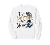 He Carries Me Through Storms Christian Faith Sweatshirt