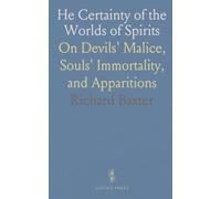 He Certainty of the Worlds of Spirits: On Devils' Malice, Souls' Immortality, and Apparitions