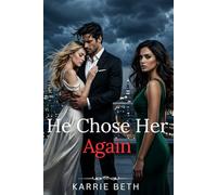 He Chose Her Again: A Billionaire Divorce Romance of Cheating, Public Humiliation and Second Chance He Must Earn (When Vows Betray)