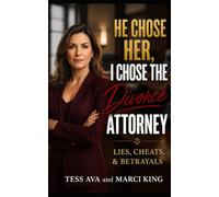 He Chose Her, I Chose The Divorce Attorney (Lies, Cheats, & Betrayals)