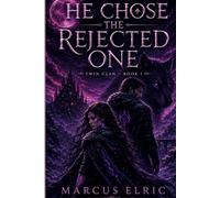 HE CHOSE THE REJECTED ONE: The Marked Heirs (Twin Clan - Book 1)