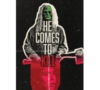He Comes To Kill