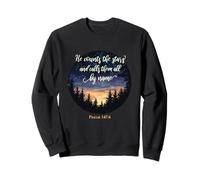 He Counts The Stars And Calls Them All By Name Psalm 147:4 Sweatshirt