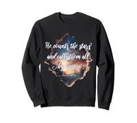 He Counts The Stars And Calls Them All By Name Psalm 147:4 Sweatshirt
