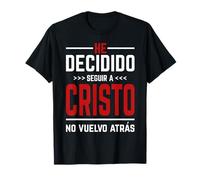 He Decidido Seguir A Cristo No Vuelvo Atras T-Shirt