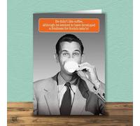 He Didn't Like Coffee...But Did Like Scotch! - Funny Birthday Card