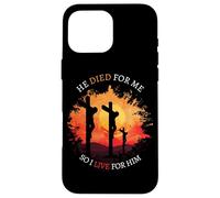 He Died For Me So I Live For Him Easter Is About Jesus Case for iPhone 16 Pro Max