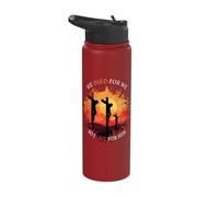 He Died for Me So I Live for Him Easter is About Jesus Stainless Steel Insulated Water Bottle