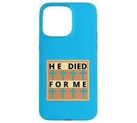 HE DIED FOR ME! Worship song with CROSSES Case for iPhone 15 Pro Max