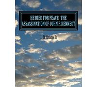 He Died For Peace: The Assassination of John F. Kennedy
