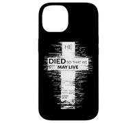 He Died So That We May Live John 10:10 Christian Cross Case for iPhone 14