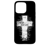 He Died So That We May Live John 10:10 Christian Cross Case for iPhone 15 Pro Max