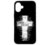 He Died So That We May Live John 10:10 Christian Cross Case for iPhone 16 Plus