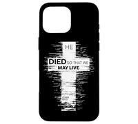 He Died So That We May Live John 10:10 Christian Cross Case for iPhone 16 Pro Max