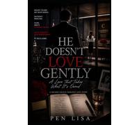 HE DOESN’T LOVE GENTLY