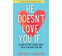 He Doesn't Love You If...: 10 Signs He's Not Serious About You & Is Wasting Your Time: 1 (Relationship Series)