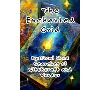 he Enchanted Grid: Mystical Word Searches of Witchcraft and Wonder