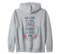 He First Loved Us 1 John 4:19 Christian Bible Verse Faith Zip Hoodie