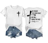 He Fought The Good Fight Shirt We Will Finish The Race Shirt Faith Cross Graphic Tee White