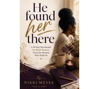 He Found Her There: A 40-Day Devotional for Black Women, From the Women Who Held On