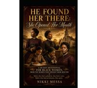 He Found Her There: She Opened Her Mouth: A 40-Day Devotional for Black Women, From the Women Who Opened Their Mouths