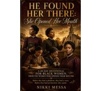 He Found Her There: She Opened Her Mouth: A 40-Day Devotional for Black Women, From the Women Who Opened Their Mouths