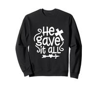He Gave It All Jesus Christ Spiritual Bible Verse Easter Sweatshirt