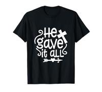 He Gave It All Jesus Christ Spiritual Bible Verse Easter T-Shirt