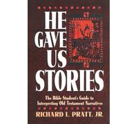 He Gave Us Stories, The Bible Student's Guide to Interpreting Old Testament Narratives