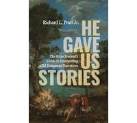 He Gave Us Stories, The Bible Student's Guide to Interpreting Old Testament Narratives