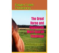 he Great Horse and Equestrian Word Search Challenge: 50+ Fun and Challenging Horse-Themed Puzzles for Horse Lovers