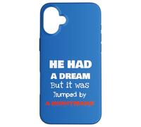 He Had A Dream Nightmare Graphic Novelty Dark Humor Case for iPhone 16 Plus