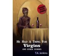 He had a thing for Virgins and other stories
