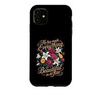 He Has Made Everything Beautiful In Its Time - Case for iPhone 11