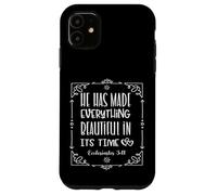 He Has Made Everything Beautiful In Its Time Case for iPhone 11