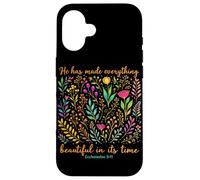 He Has Made Everything Beautiful In Its Time Christian Faith Case for iPhone 16
