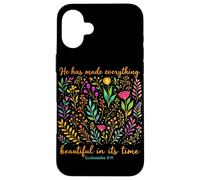 He Has Made Everything Beautiful In Its Time Christian Faith Case for iPhone 16 Plus