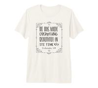 He Has Made Everything Beautiful in Its Time Premium T-Shirt