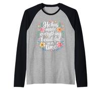 He Has Made Everything Beautiful in Its Time - Raglan Baseball Tee