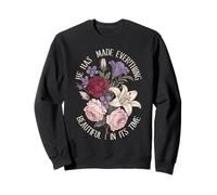 He Has Made Everything Beautiful In Its Time - Sweatshirt